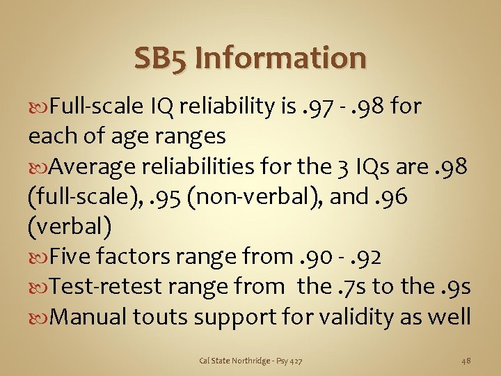 SB 5 Information Full-scale IQ reliability is. 97 -. 98 for each of age