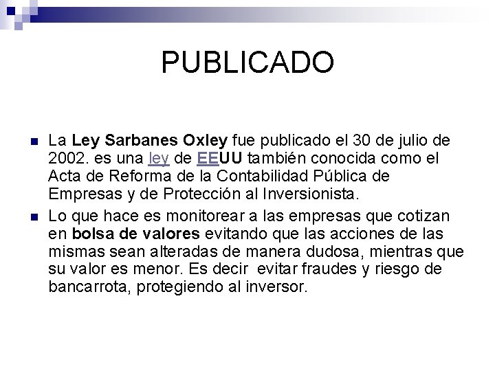 PUBLICADO n n La Ley Sarbanes Oxley fue publicado el 30 de julio de