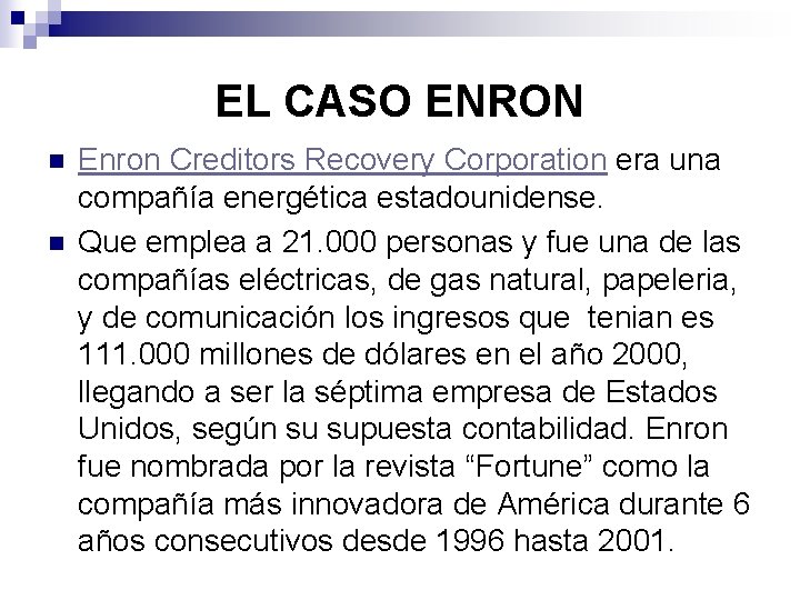 EL CASO ENRON n n Enron Creditors Recovery Corporation era una compañía energética estadounidense.