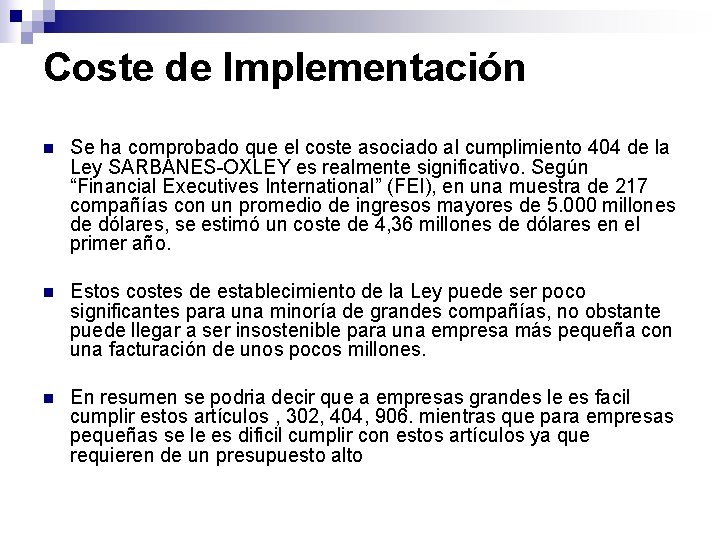 Coste de Implementación n Se ha comprobado que el coste asociado al cumplimiento 404