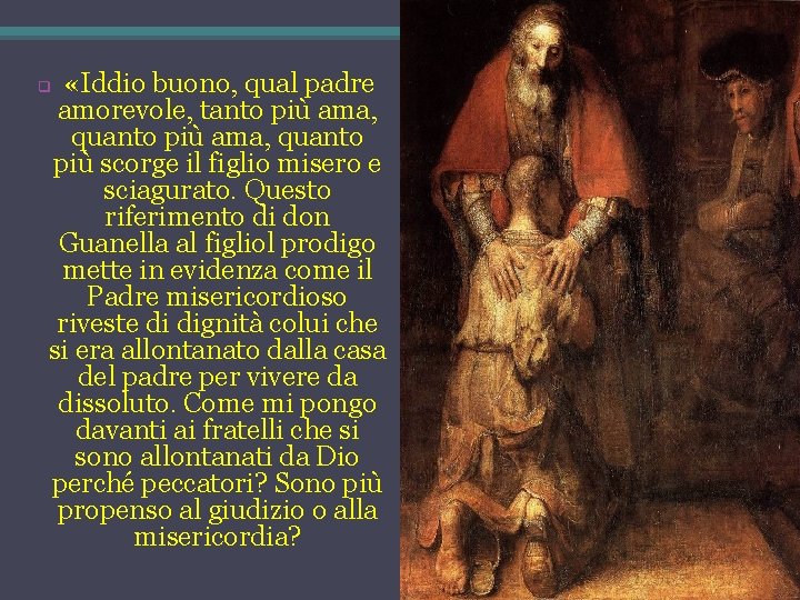  «Iddio buono, qual padre amorevole, tanto più ama, quanto più ama, quanto più