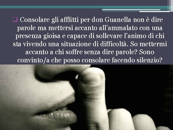 q Consolare gli afflitti per don Guanella non è dire parole ma mettersi accanto