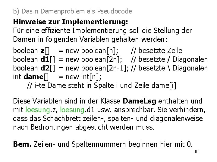 B) Das n Damenproblem als Pseudocode Hinweise zur Implementierung: Für eine effiziente Implementierung soll