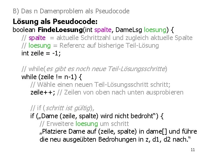 B) Das n Damenproblem als Pseudocode Lösung als Pseudocode: boolean Finde. Loesung(int spalte, Dame.