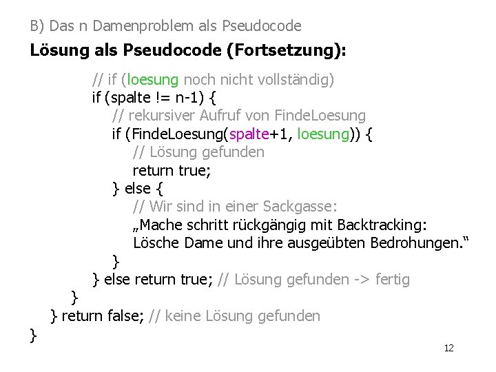 B) Das n Damenproblem als Pseudocode Lösung als Pseudocode (Fortsetzung): // if (loesung noch