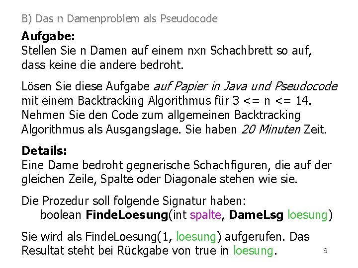 B) Das n Damenproblem als Pseudocode Aufgabe: Stellen Sie n Damen auf einem nxn