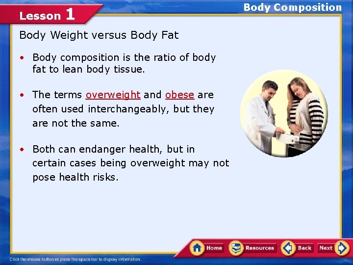 Lesson 1 Body Weight versus Body Fat • Body composition is the ratio of