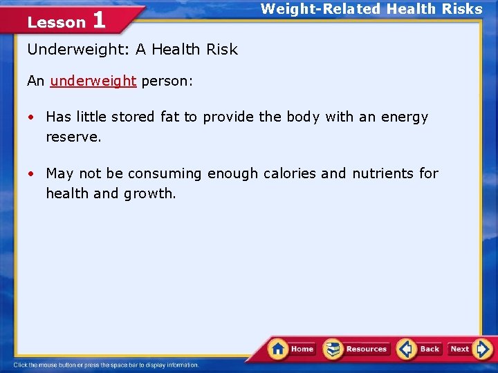 Lesson 1 Weight-Related Health Risks Underweight: A Health Risk An underweight person: • Has