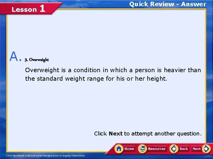 Lesson 1 Quick Review - Answer A. 3. Overweight is a condition in which