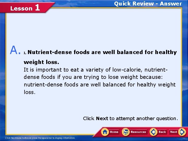 Lesson 1 Quick Review - Answer A. 1. Nutrient-dense foods are well balanced for