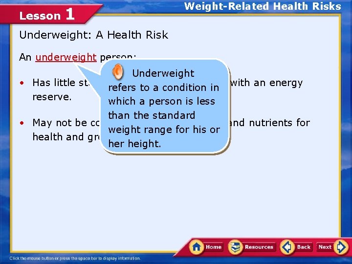Lesson 1 Weight-Related Health Risks Underweight: A Health Risk An underweight person: Underweight •