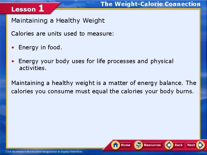Lesson 1 The Weight-Calorie Connection Maintaining a Healthy Weight Calories are units used to