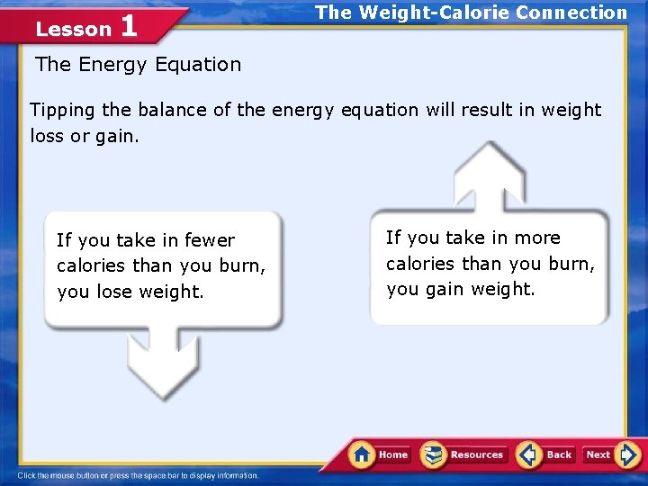 Lesson 1 The Weight-Calorie Connection The Energy Equation Tipping the balance of the energy