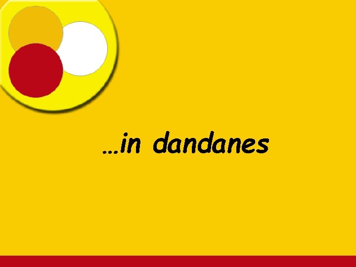 …in dandanes 