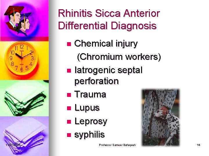 Rhinitis Sicca Anterior Differential Diagnosis Chemical injury (Chromium workers) n Iatrogenic septal perforation n