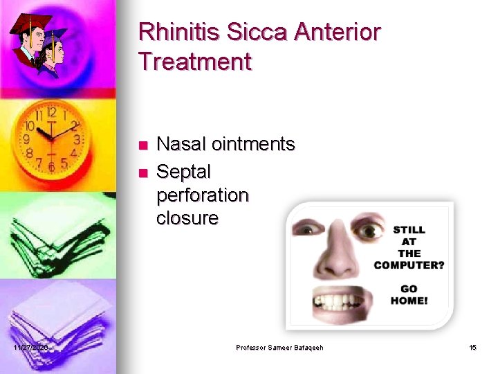 Rhinitis Sicca Anterior Treatment n n 11/27/2020 Nasal ointments Septal perforation closure Professor Sameer