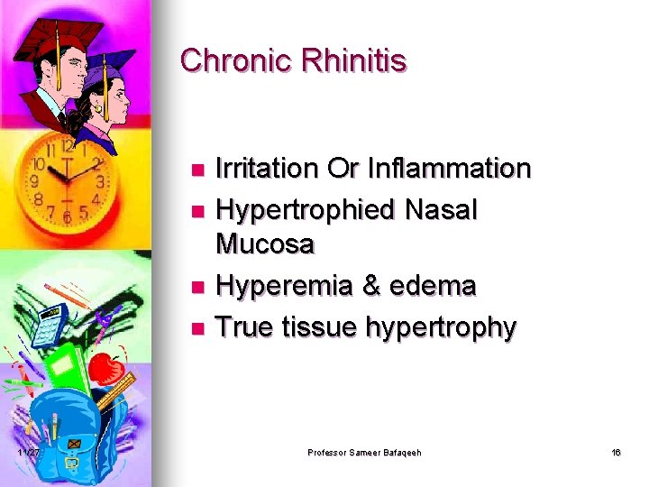 Chronic Rhinitis Irritation Or Inflammation n Hypertrophied Nasal Mucosa n Hyperemia & edema n
