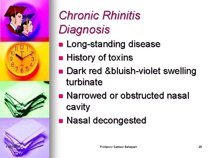 Chronic Rhinitis Diagnosis Long-standing disease n History of toxins n Dark red &bluish-violet swelling