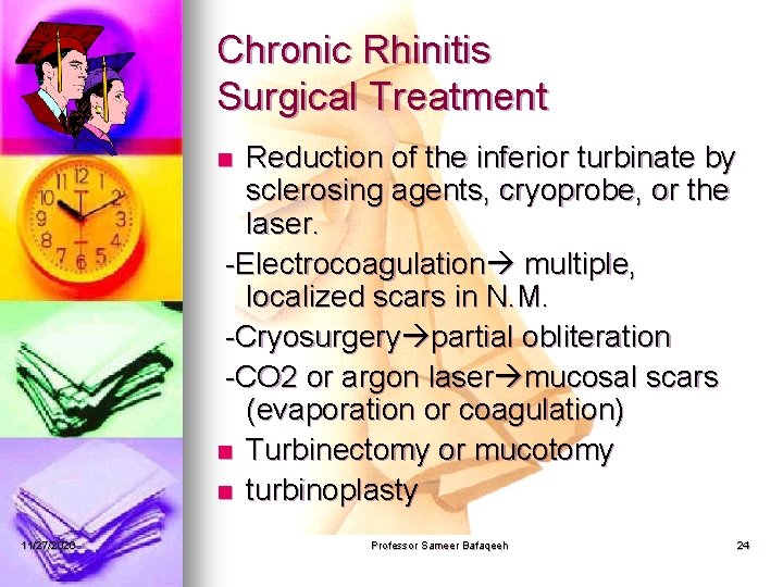 Chronic Rhinitis Surgical Treatment Reduction of the inferior turbinate by sclerosing agents, cryoprobe, or