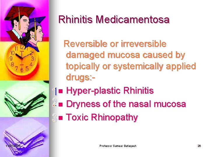 Rhinitis Medicamentosa Reversible or irreversible damaged mucosa caused by topically or systemically applied drugs: