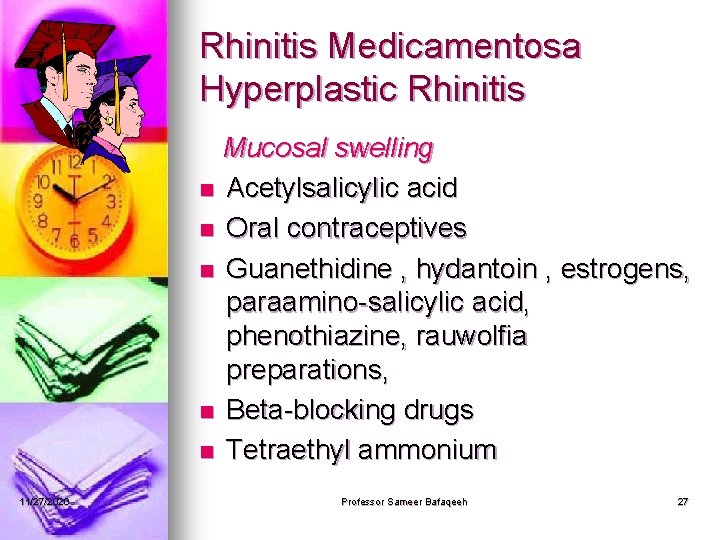 Rhinitis Medicamentosa Hyperplastic Rhinitis Mucosal swelling n Acetylsalicylic acid n Oral contraceptives n Guanethidine