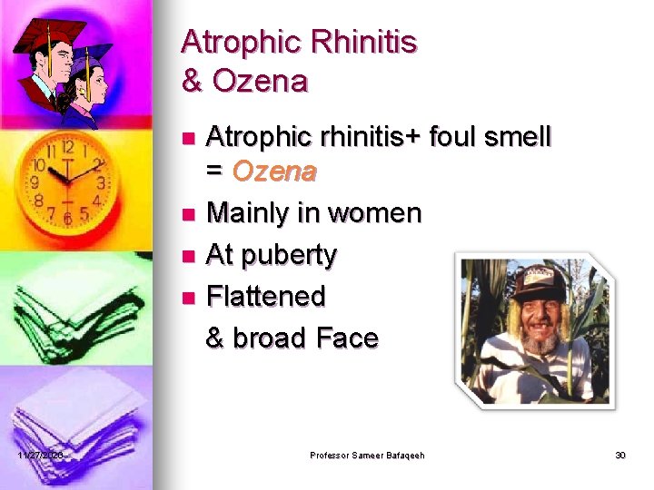 Atrophic Rhinitis & Ozena Atrophic rhinitis+ foul smell = Ozena n Mainly in women