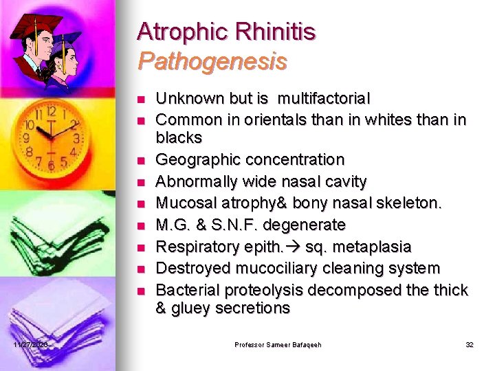 Atrophic Rhinitis Pathogenesis n n n n n 11/27/2020 Unknown but is multifactorial Common