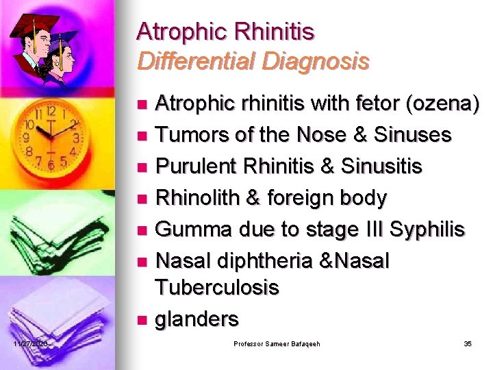Atrophic Rhinitis Differential Diagnosis Atrophic rhinitis with fetor (ozena) n Tumors of the Nose