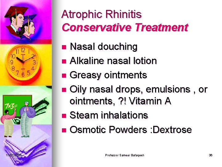 Atrophic Rhinitis Conservative Treatment Nasal douching n Alkaline nasal lotion n Greasy ointments n