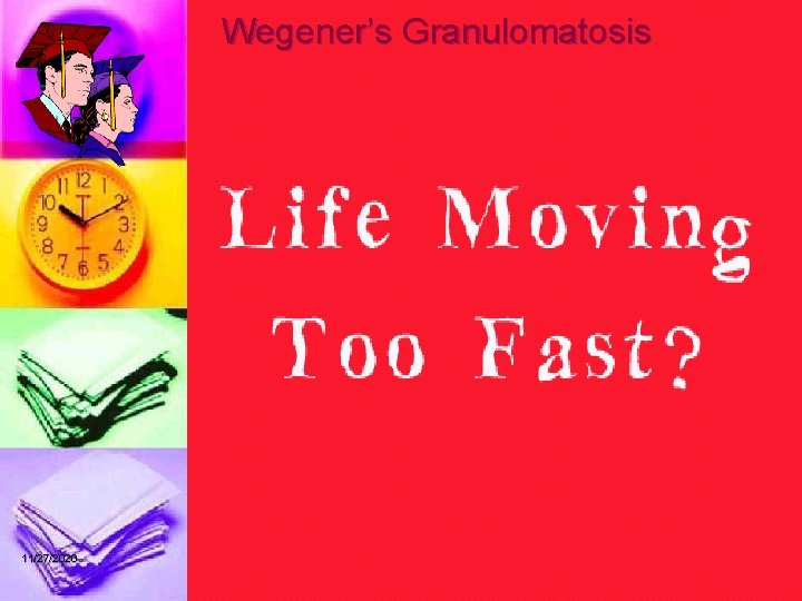 Wegener’s Granulomatosis 11/27/2020 Professor Sameer Bafaqeeh 45 