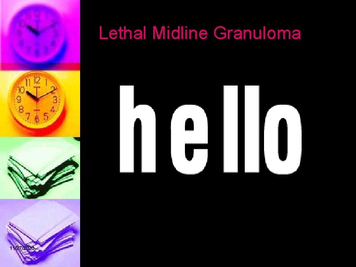 Lethal Midline Granuloma 11/27/2020 Professor Sameer Bafaqeeh 46 