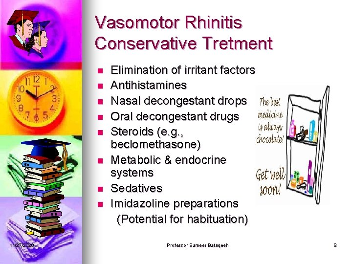 Vasomotor Rhinitis Conservative Tretment n n n n 11/27/2020 Elimination of irritant factors Antihistamines