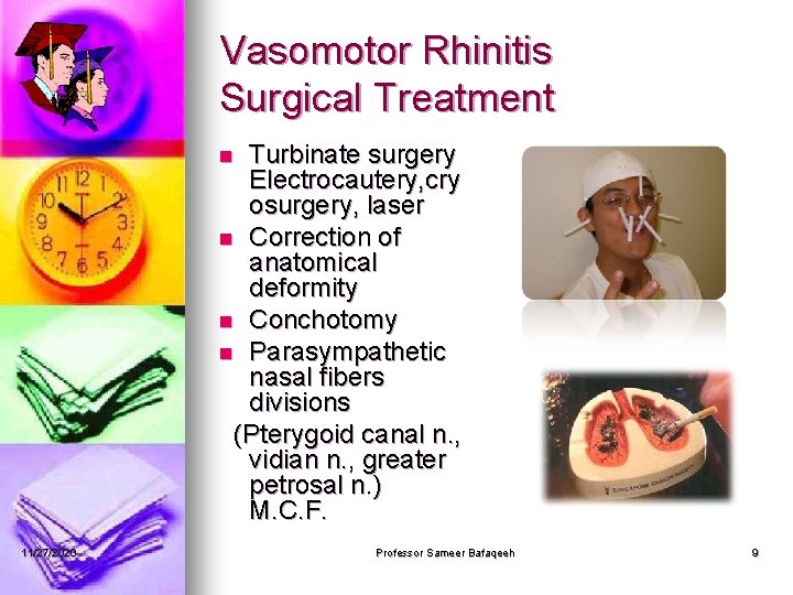 Vasomotor Rhinitis Surgical Treatment Turbinate surgery Electrocautery, cry osurgery, laser n Correction of anatomical
