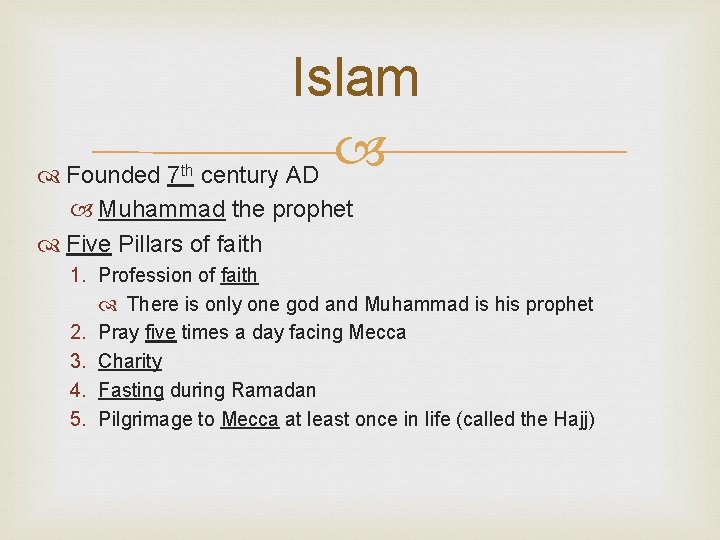 Islam century AD Founded 7 th Muhammad the prophet Five Pillars of faith 1.