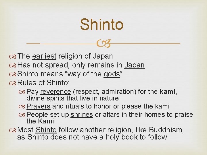 Shinto The earliest religion of Japan Has not spread, only remains in Japan Shinto