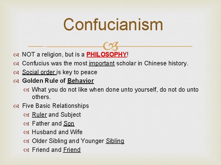  Confucianism NOT a religion, but is a PHILOSOPHY! Confucius was the most important