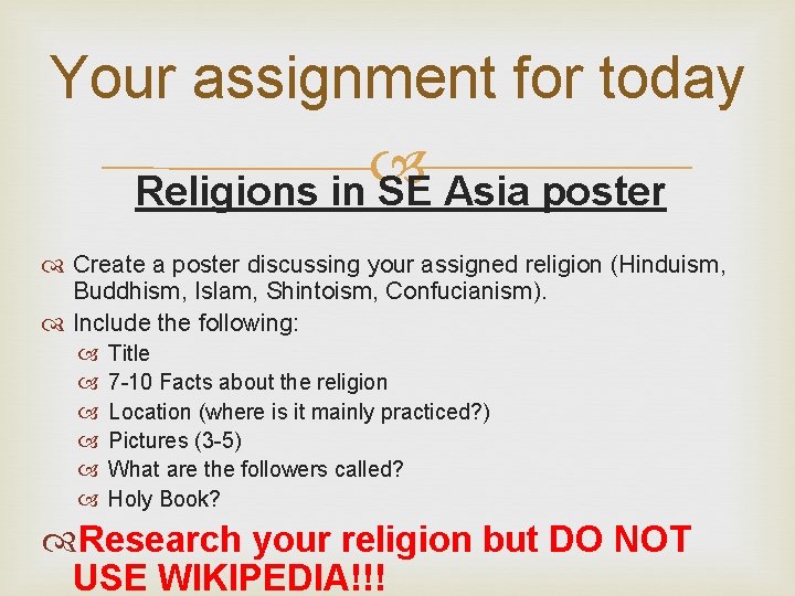 Your assignment for today Religions in SE Asia poster Create a poster discussing your