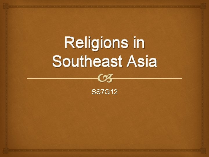Religions in Southeast Asia SS 7 G 12 