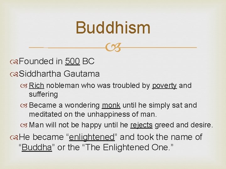 Buddhism Founded in 500 BC Siddhartha Gautama Rich nobleman who was troubled by poverty