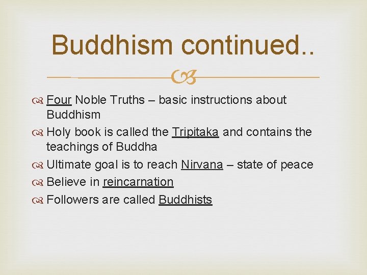 Buddhism continued. . Four Noble Truths – basic instructions about Buddhism Holy book is