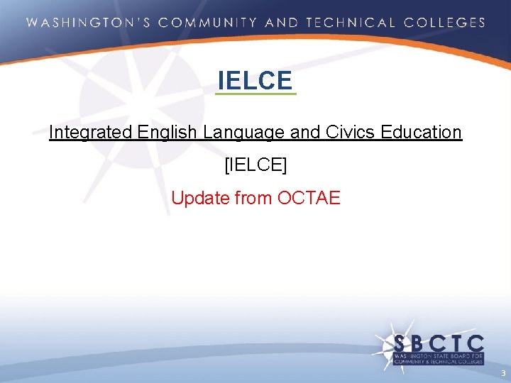 IELCE Integrated English Language and Civics Education [IELCE] Update from OCTAE 3 