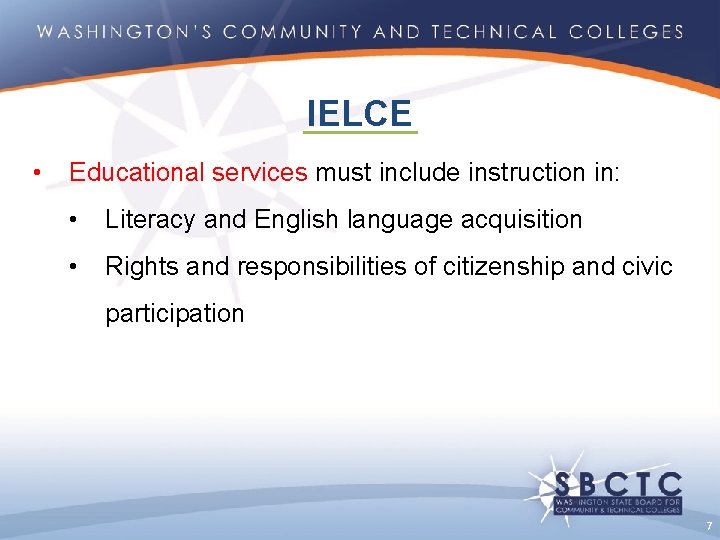 IELCE • Educational services must include instruction in: • Literacy and English language acquisition