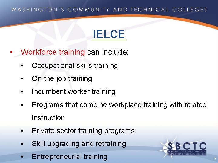 IELCE • Workforce training can include: • Occupational skills training • On-the-job training •