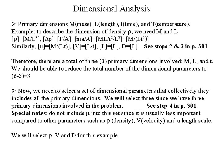 Dimensional Analysis Ø Primary dimensions M(mass), L(length), t(time), and T(temperature). Example: to describe the