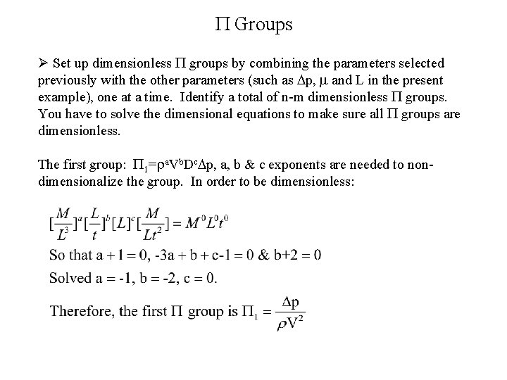 P Groups Ø Set up dimensionless P groups by combining the parameters selected previously