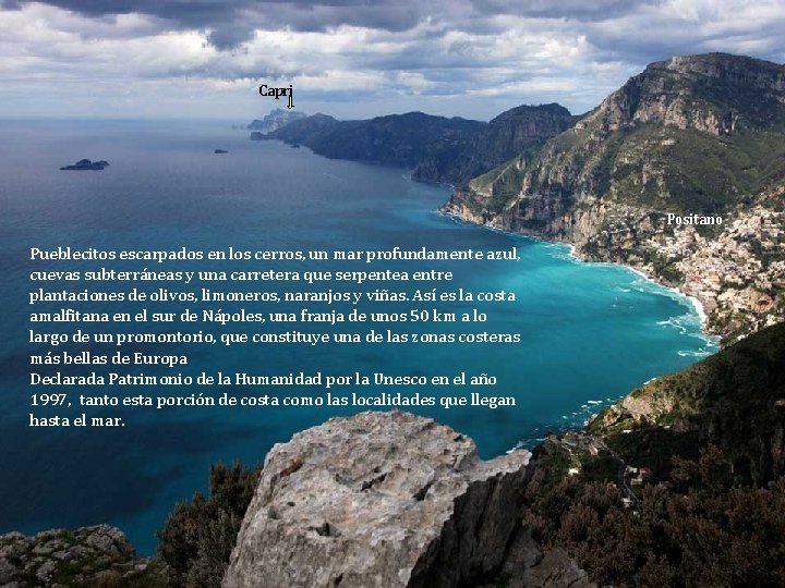 Capri Positano Pueblecitos escarpados en los cerros, un mar profundamente azul, cuevas subterráneas y