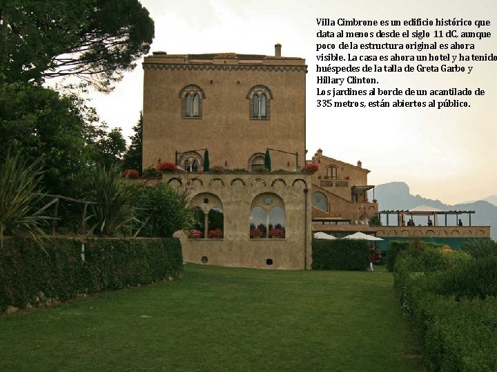 Villa Cimbrone es un edificio histórico que data al menos desde el siglo 11