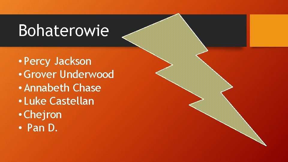Bohaterowie • Percy Jackson • Grover Underwood • Annabeth Chase • Luke Castellan •