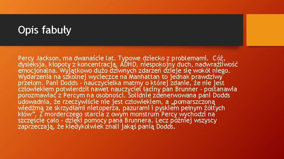 Opis fabuły Percy Jackson, ma dwanaście lat. Typowe dziecko z problemami. Cóż, dysleksja, kłopoty