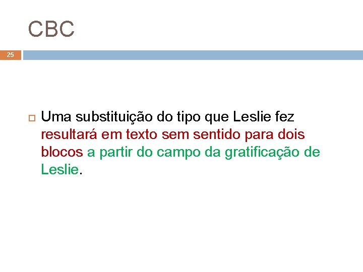 CBC 25 Uma substituição do tipo que Leslie fez resultará em texto sem sentido